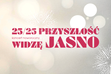 Koncert Noworoczny: 25/25 przyszłość widzę jasno